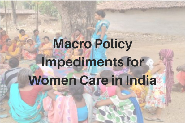 Macro Policy impediments for women care in India