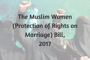 The Muslim Women (Protection of Rights on Marriage) Bill, 2017
